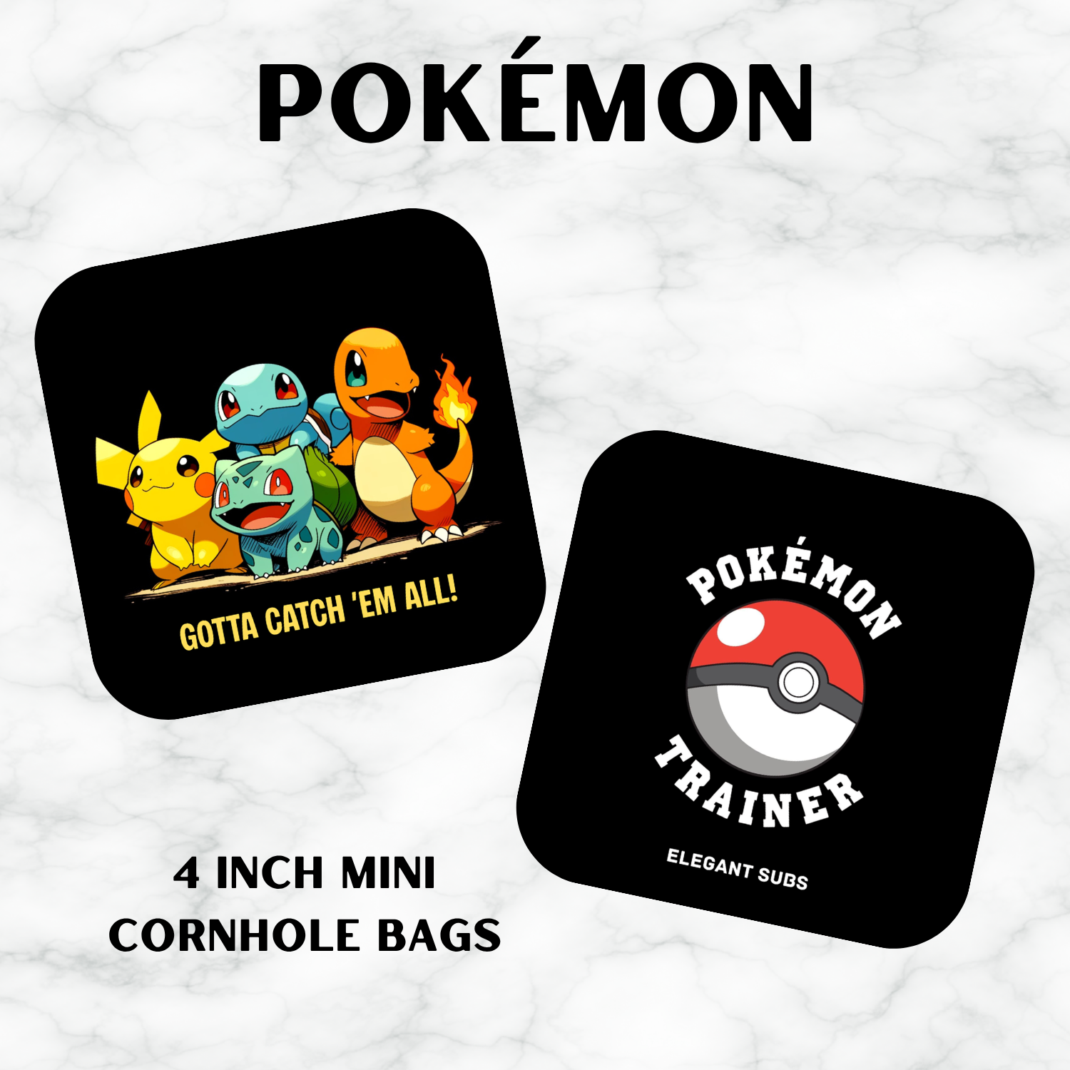 Two black 4-inch cornhole bags with rounded corners displayed on a white marble background. One bag features colorful Pokemon characters (Pikachu, Squirtle, Charmander, Bulbasaur, and Evolutions) with the text 'GOTTA CATCH 'EM ALL!'.